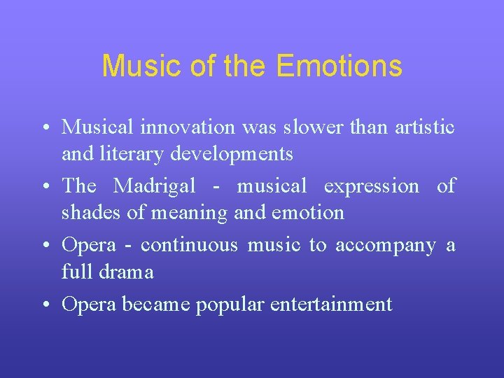 Music of the Emotions • Musical innovation was slower than artistic and literary developments