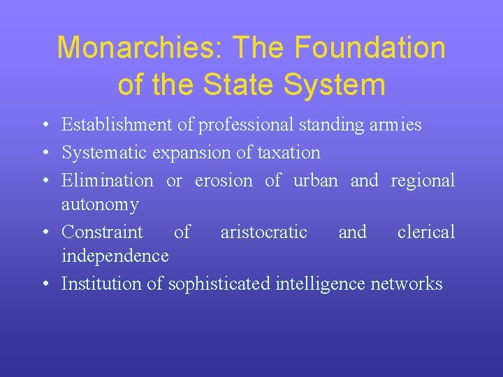 Monarchies: The Foundation of the State System • Establishment of professional standing armies •