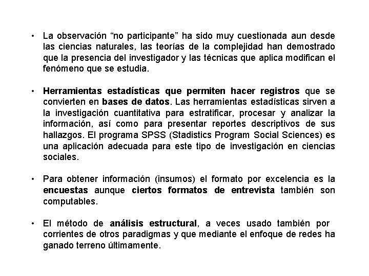  • La observación “no participante” ha sido muy cuestionada aun desde las ciencias