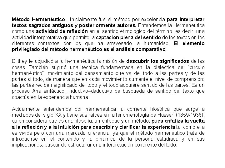 Método Hermenéutico. - Inicialmente fue el método por excelencia para interpretar textos sagrados antiguos