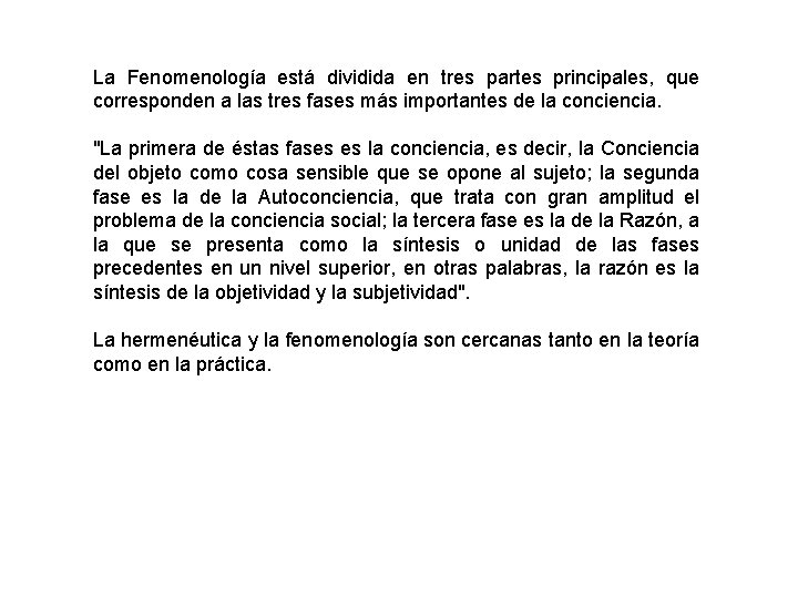 La Fenomenología está dividida en tres partes principales, que corresponden a las tres fases