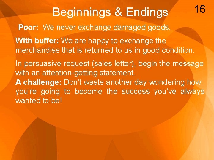 Beginnings & Endings 16 Poor: We never exchange damaged goods. With buffer: We are