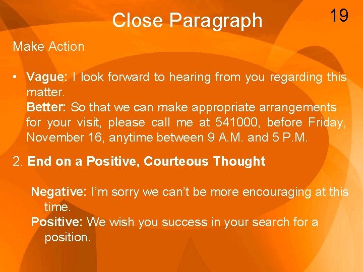 Close Paragraph 19 Make Action • Vague: I look forward to hearing from you