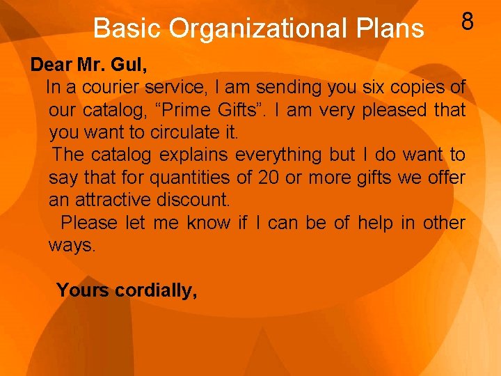 Basic Organizational Plans 8 Dear Mr. Gul, In a courier service, I am sending