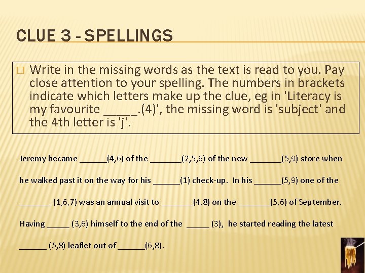 CLUE 3 - SPELLINGS � Write in the missing words as the text is