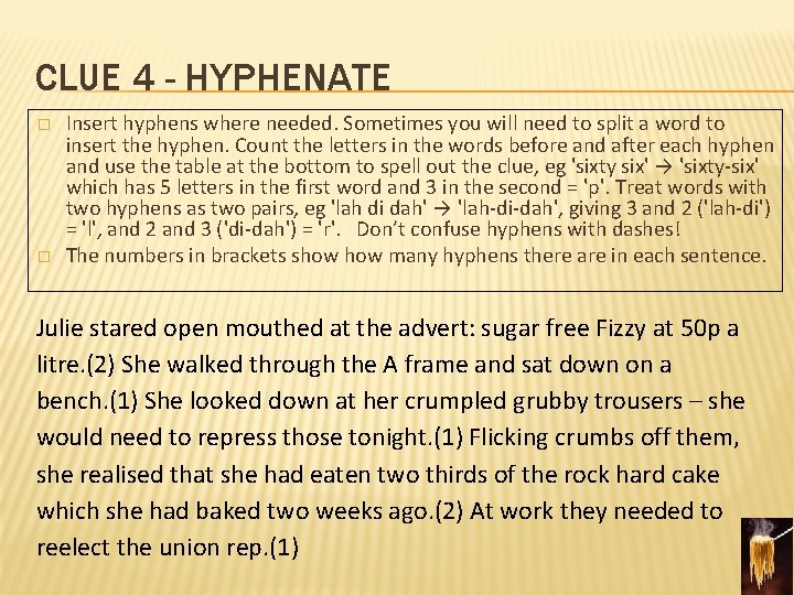 CLUE 4 - HYPHENATE � � Insert hyphens where needed. Sometimes you will need