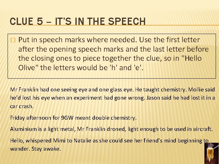 CLUE 5 – IT’S IN THE SPEECH � Put in speech marks where needed.