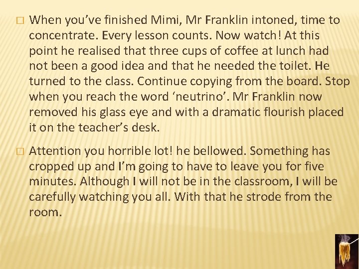 � When you’ve finished Mimi, Mr Franklin intoned, time to concentrate. Every lesson counts.