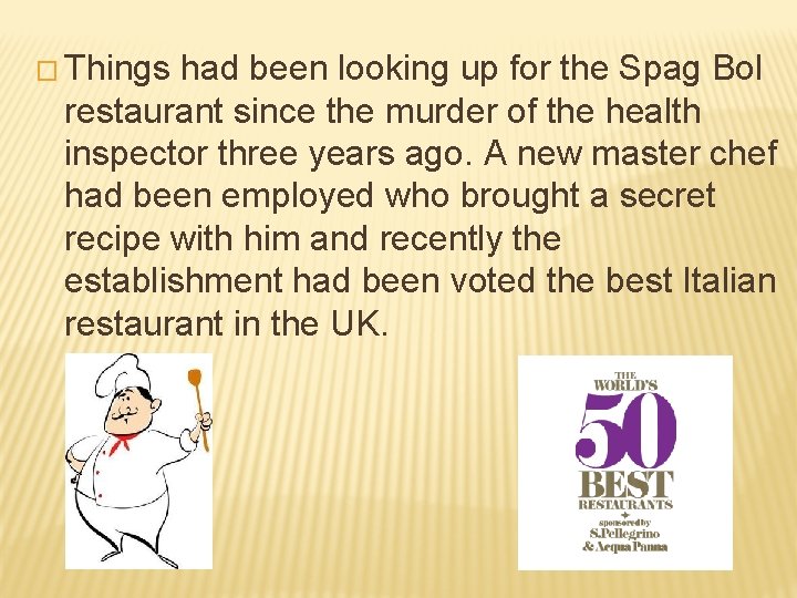 � Things had been looking up for the Spag Bol restaurant since the murder