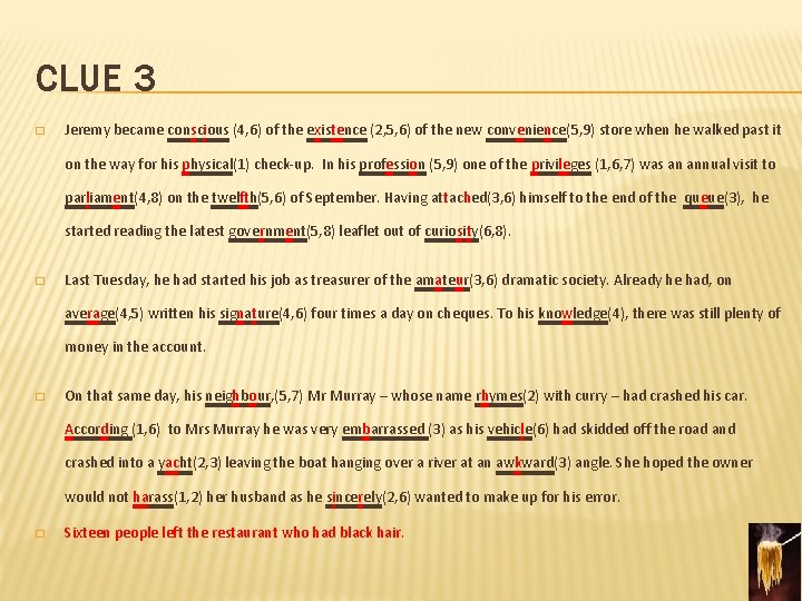 CLUE 3 � Jeremy became conscious (4, 6) of the existence (2, 5, 6)