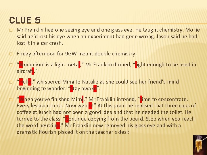 CLUE 5 � Mr Franklin had one seeing eye and one glass eye. He