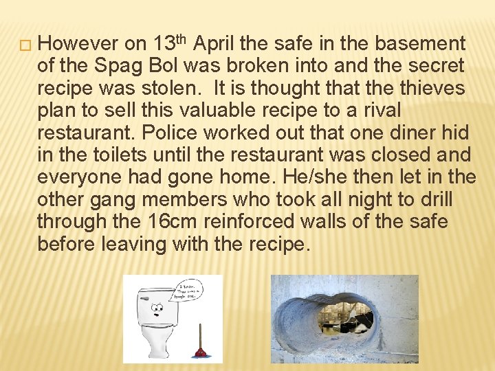 � However on 13 th April the safe in the basement of the Spag