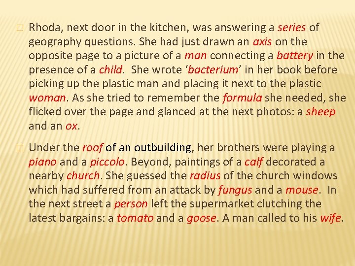 � Rhoda, next door in the kitchen, was answering a series of geography questions.