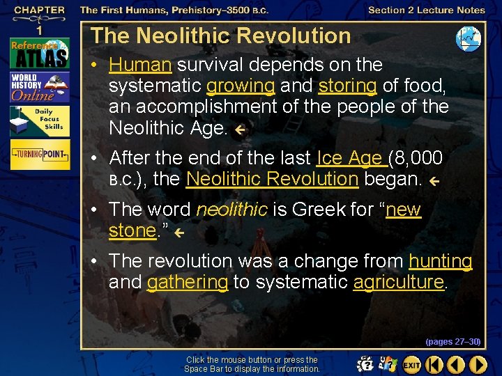 The Neolithic Revolution • Human survival depends on the systematic growing and storing of