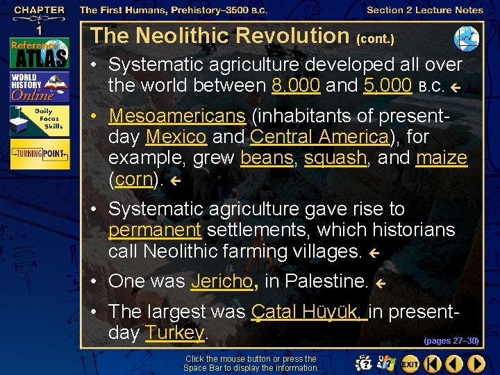 The Neolithic Revolution (cont. ) • Systematic agriculture developed all over the world between