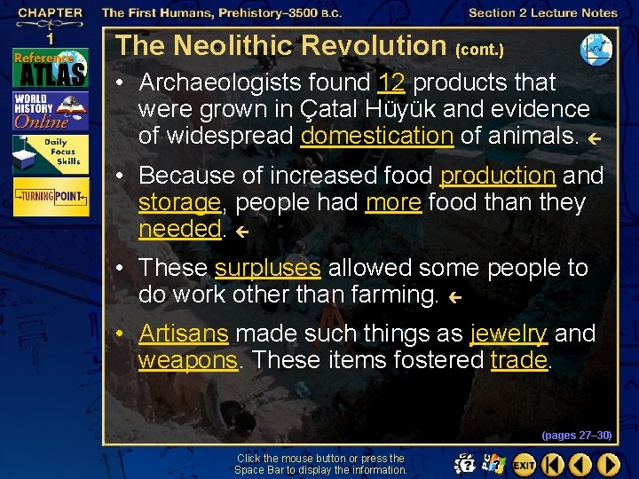 The Neolithic Revolution (cont. ) • Archaeologists found 12 products that were grown in