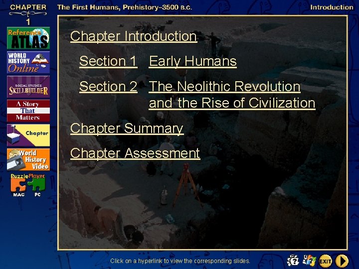 Chapter Introduction Section 1 Early Humans Section 2 The Neolithic Revolution and the Rise