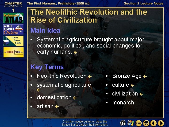 The Neolithic Revolution and the Rise of Civilization Main Idea • Systematic agriculture brought