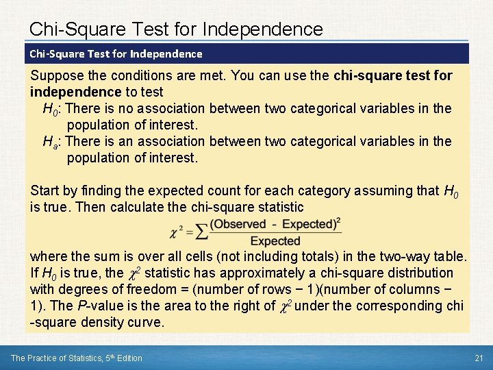Chi-Square Test for Independence Suppose the conditions are met. You can use the chi-square