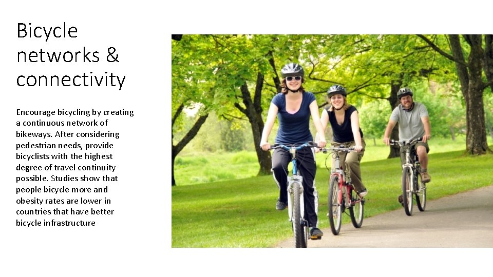 Bicycle networks & connectivity Encourage bicycling by creating a continuous network of bikeways. After