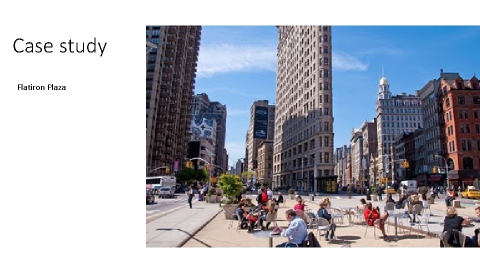 Case study Flatiron Plaza 