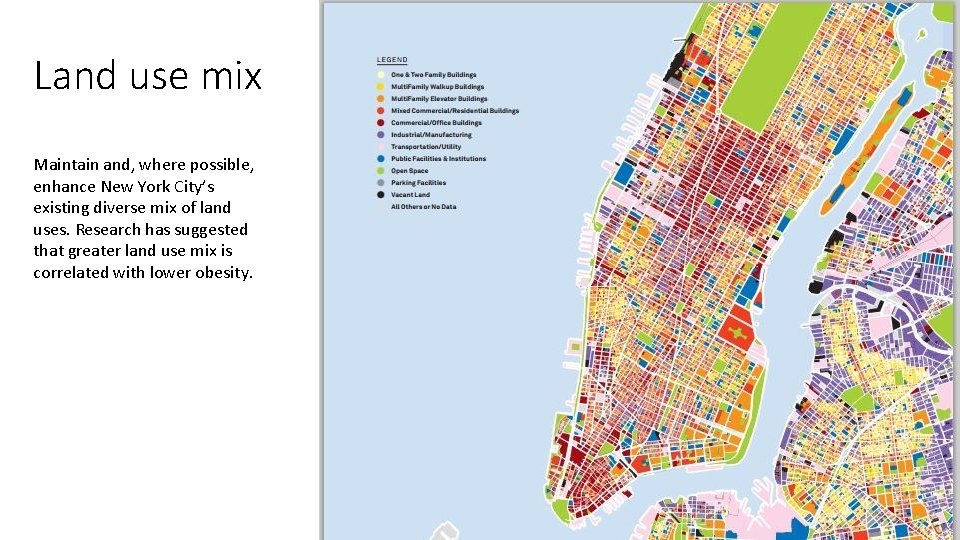 Land use mix Maintain and, where possible, enhance New York City’s existing diverse mix