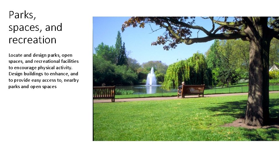 Parks, spaces, and recreation Locate and design parks, open spaces, and recreational facilities to