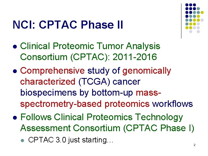NCI: CPTAC Phase II l l l Clinical Proteomic Tumor Analysis Consortium (CPTAC): 2011