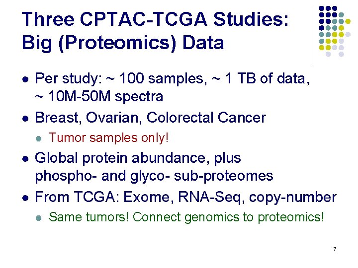 Three CPTAC-TCGA Studies: Big (Proteomics) Data l l Per study: ~ 100 samples, ~