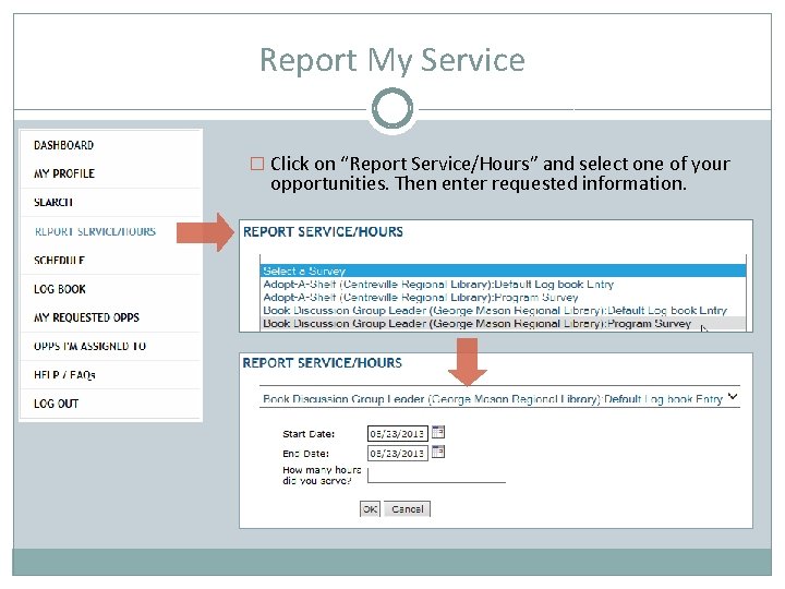 Report My Service � Click on “Report Service/Hours” and select one of your opportunities.