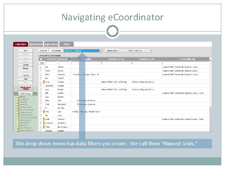 Navigating e. Coordinator This drop-down menu has data filters you create. We call them