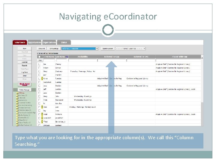 Navigating e. Coordinator Type what you are looking for in the appropriate column(s). We