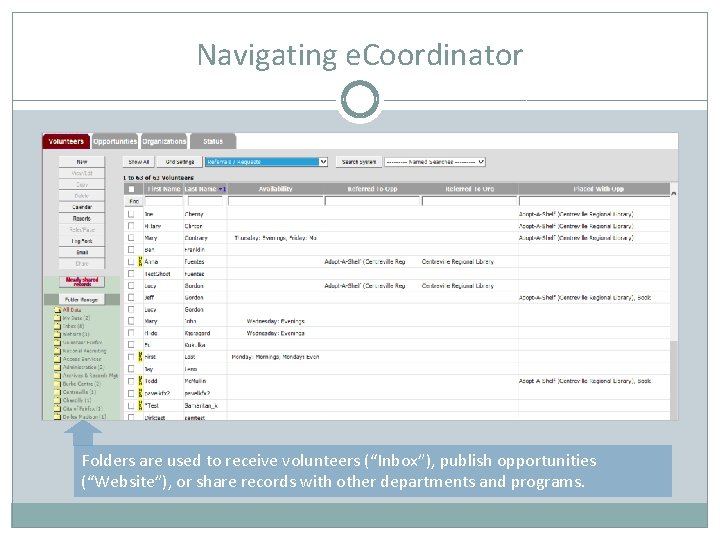 Navigating e. Coordinator Folders are used to receive volunteers (“Inbox”), publish opportunities (“Website”), or