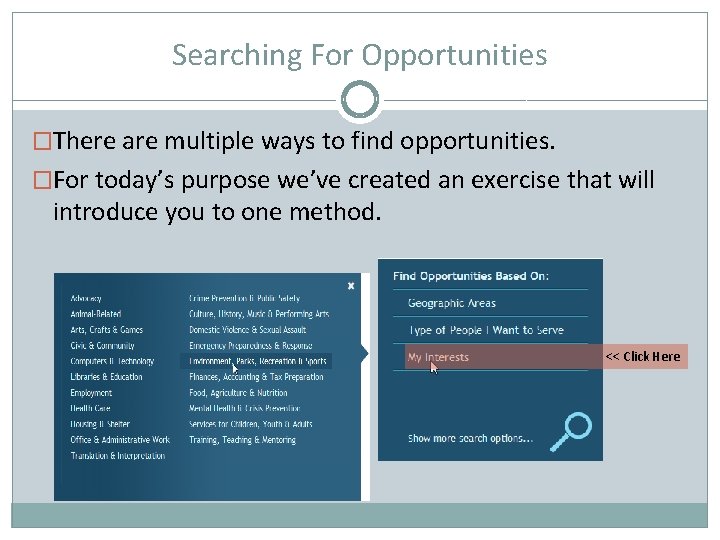 Searching For Opportunities �There are multiple ways to find opportunities. �For today’s purpose we’ve