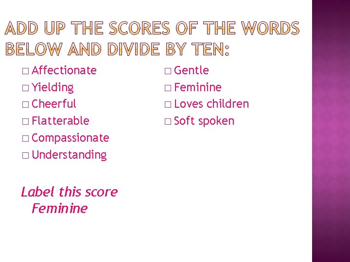 � Affectionate � Gentle � Yielding � Feminine � Cheerful � Loves � Flatterable