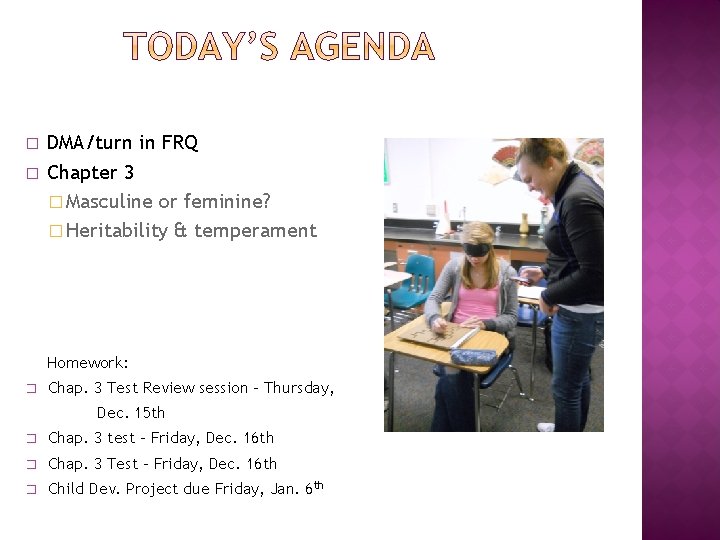 � � DMA/turn in FRQ Chapter 3 � Masculine or feminine? � Heritability &