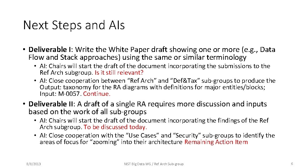 Next Steps and AIs • Deliverable I: Write the White Paper draft showing one