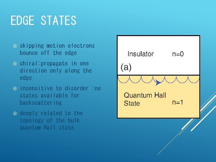 EDGE STATES skipping motion electrons bounce off the edge chiral: propagate in one direction