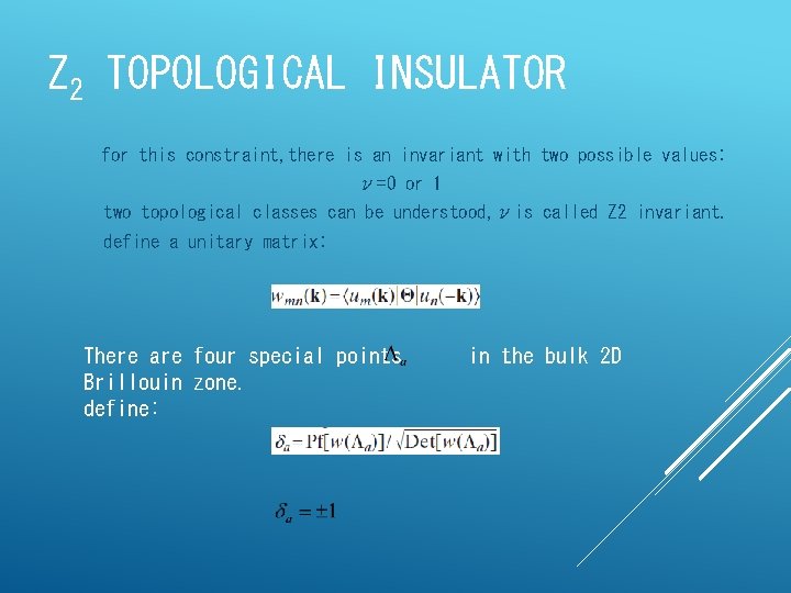 Z 2 TOPOLOGICAL INSULATOR for this constraint, there is an invariant with two possible