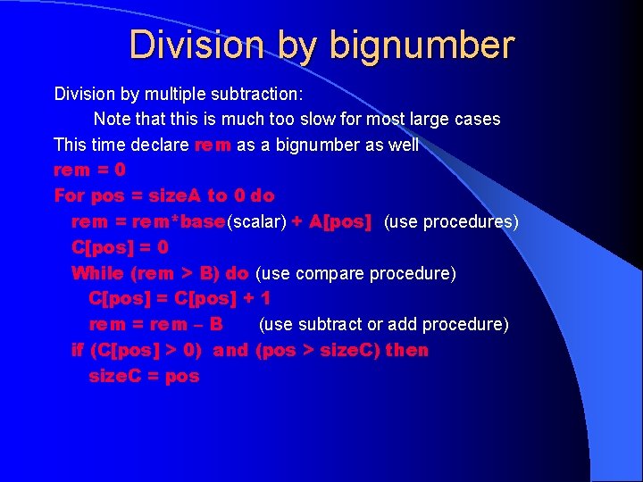 Division by bignumber Division by multiple subtraction: Note that this is much too slow Division by bignumber Division by multiple subtraction: Note that this is much too slow