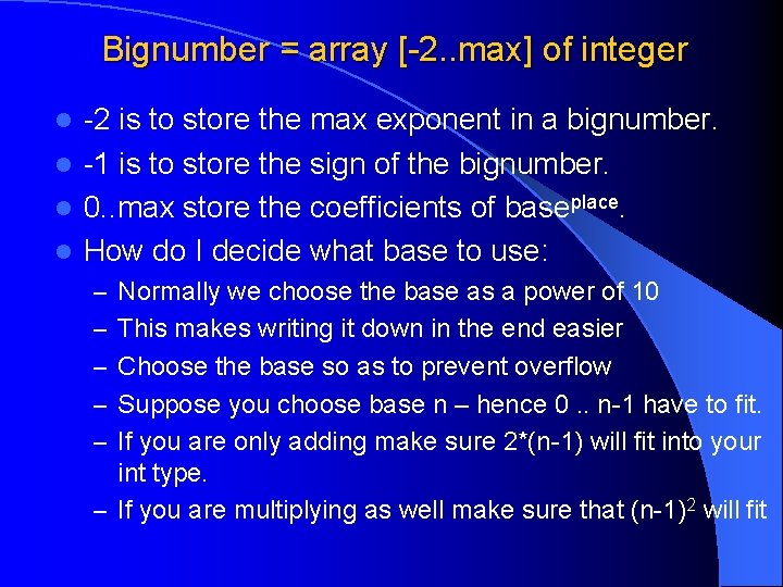 Bignumber = array [-2. . max] of integer -2 is to store the max