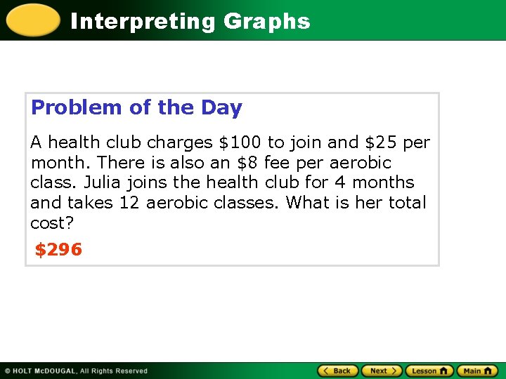 Interpreting Graphs Problem of the Day A health club charges $100 to join and