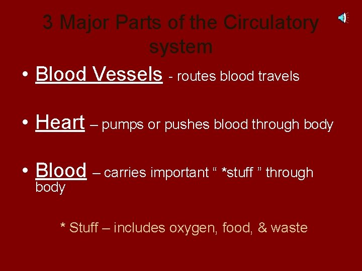 3 Major Parts of the Circulatory system • Blood Vessels - routes blood travels