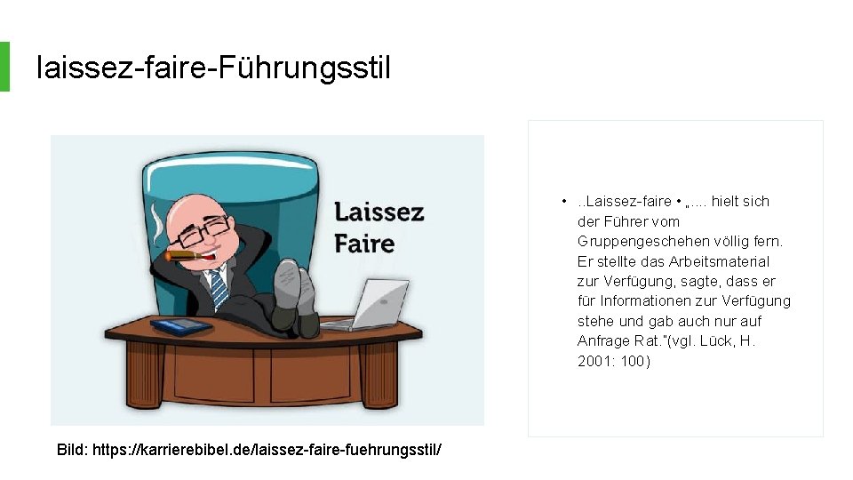 laissez-faire-Führungsstil • . . Laissez-faire • „. . hielt sich der Führer vom Gruppengeschehen