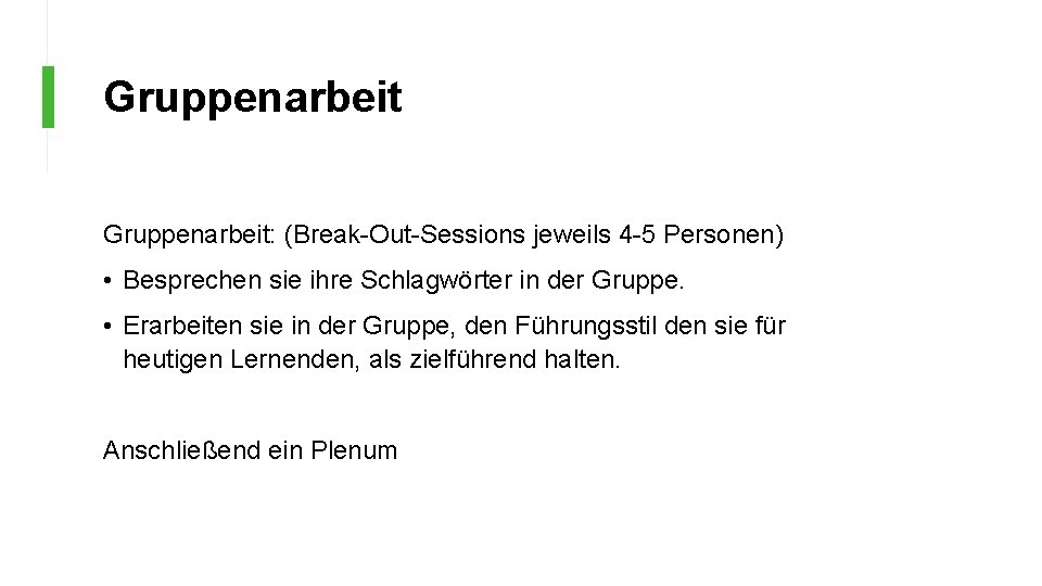 Gruppenarbeit: (Break-Out-Sessions jeweils 4 -5 Personen) • Besprechen sie ihre Schlagwörter in der Gruppe.