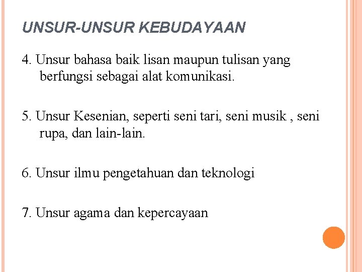 UNSUR-UNSUR KEBUDAYAAN 4. Unsur bahasa baik lisan maupun tulisan yang berfungsi sebagai alat komunikasi.