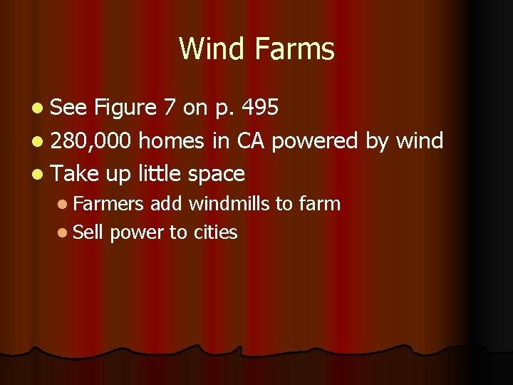 Wind Farms l See Figure 7 on p. 495 l 280, 000 homes in