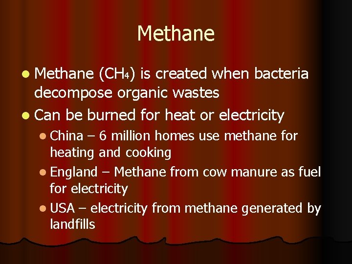 Methane l Methane (CH 4) is created when bacteria decompose organic wastes l Can