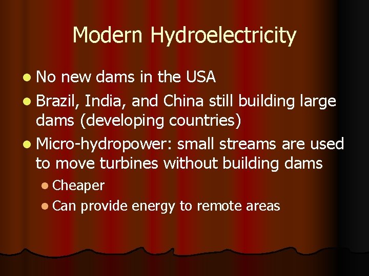 Modern Hydroelectricity l No new dams in the USA l Brazil, India, and China