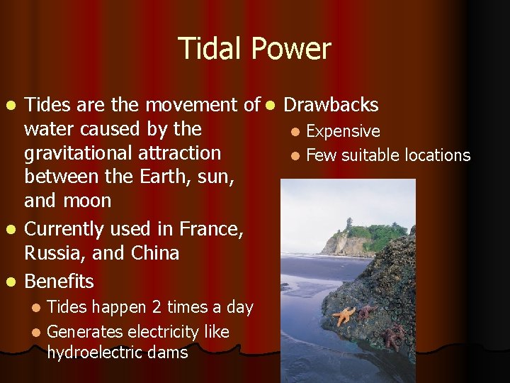 Tidal Power Tides are the movement of l Drawbacks water caused by the l